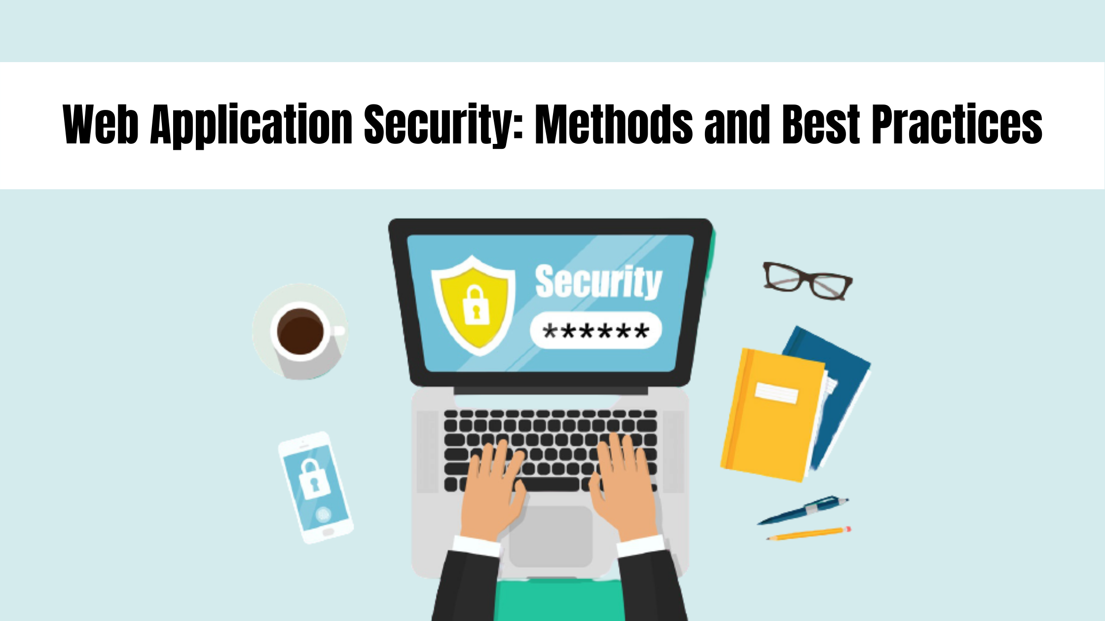 Web Application Security: Methods and Best Practices