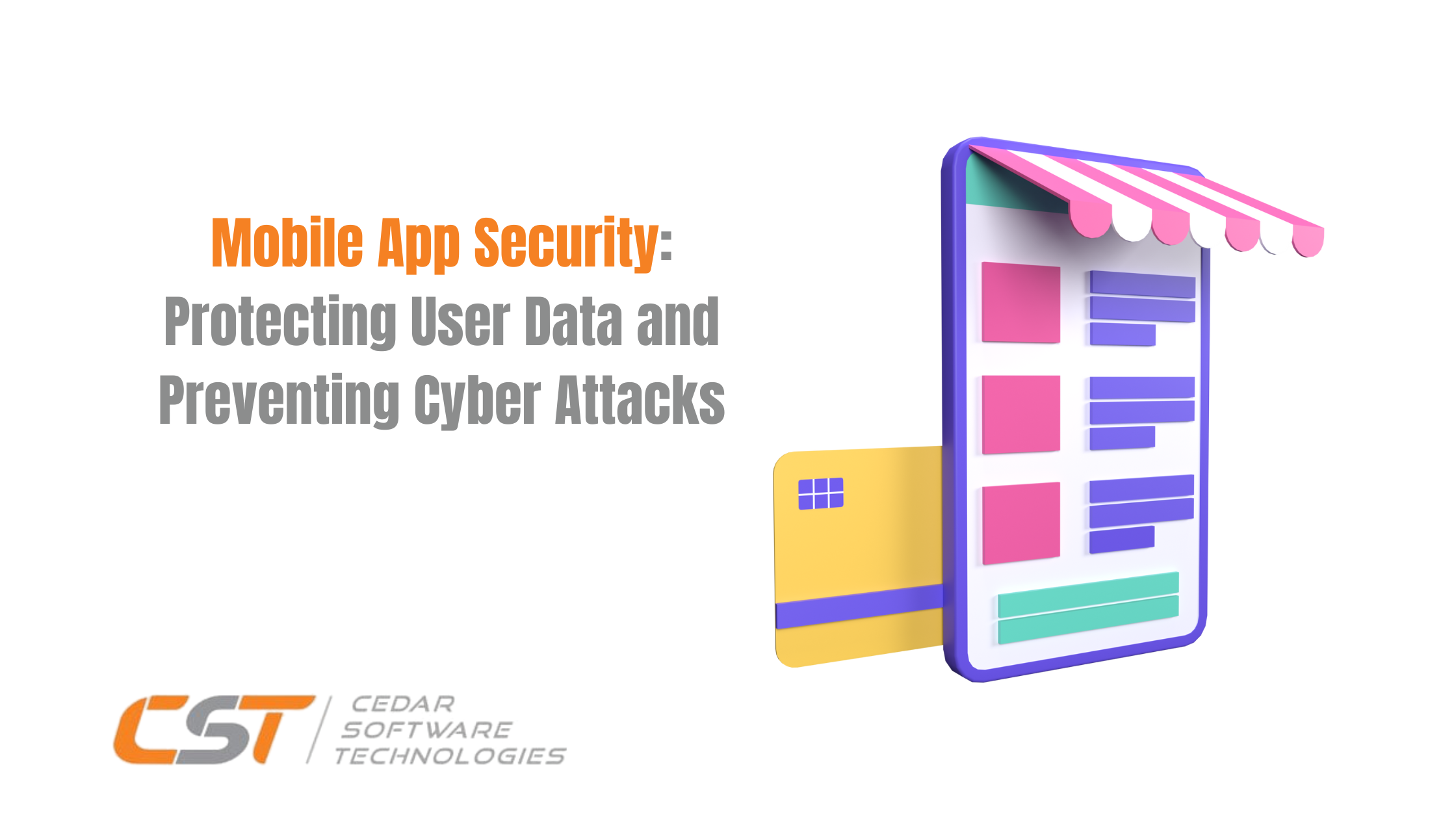 Mobile App Security: Protecting User Data and Preventing Cyber Attacks